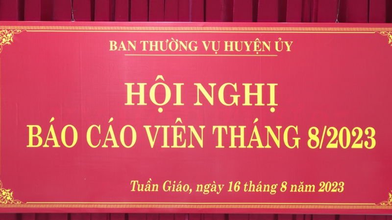 Huyện ủy Tuần Giáo tổ chức Hội nghị Báo cáo viên tháng 08.2023