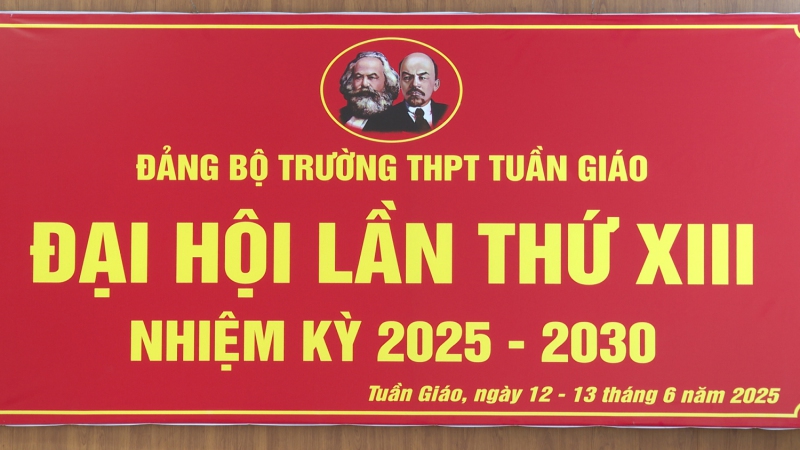 Đại hội Đảng bộ trường THPT Tuần Giáo lần thứ XIII, nhiệm kỳ 2025 – 2030